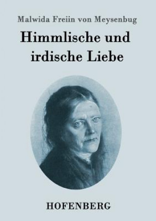 Buch Himmlische und irdische Liebe Malwida Freiin Von Meysenbug
