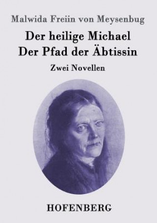 Kniha heilige Michael / Der Pfad der AEbtissin Malwida Freiin Von Meysenbug