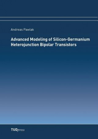 Книга Advanced Modeling of Silicon-Germanium Heterojunction Bipolar Transistors Andreas Pawlak