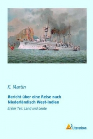 Kniha Bericht über eine Reise nach Niederländisch West-Indien K. Martin