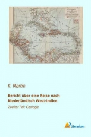 Carte Bericht über eine Reise nach Niederländisch West-Indien K. Martin