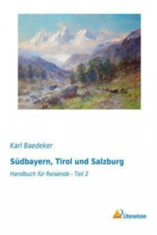 Kniha Südbayern, Tirol und Salzburg Karl Baedeker