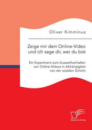 Könyv Zeige mir dein Online-Video und ich sage dir, wer du bist Oliver Kimminus