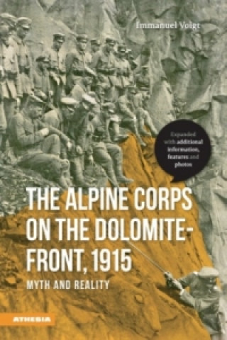 Knjiga The Alpine Corps on the Dolomite-Front, 1915 Immanuel Voigt