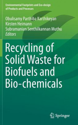 Carte Recycling of Solid Waste for Biofuels and Bio-chemicals Obulisamy Parthiba Karthikeyan