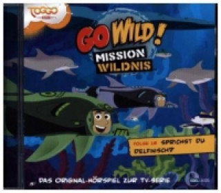Audio Go Wild! - Mission Wildnis - Sprichst du delfinisch?, Audio-CD 
