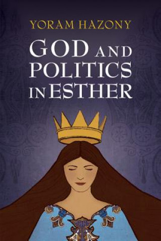 Könyv God and Politics in Esther Yoram Hazony