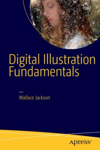 Kniha Digital Illustration Fundamentals Wallace Jackson