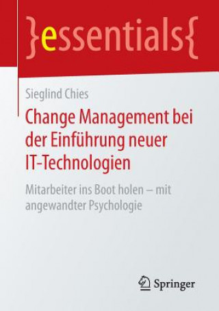 Knjiga Change Management bei der Einfuhrung neuer IT-Technologien Sieglind Chies