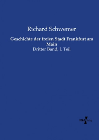 Libro Geschichte der freien Stadt Frankfurt am Main Richard Schwemer