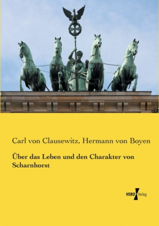 Buch UEber das Leben und den Charakter von Scharnhorst Carl Von Clausewitz