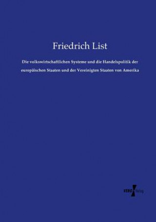 Könyv volkswirtschaftlichen Systeme und die Handelspolitik der europaischen Staaten und der Vereinigten Staaten von Amerika Friedrich List