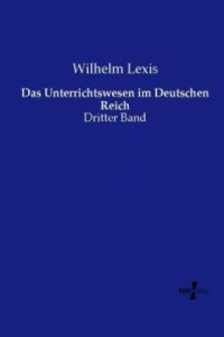 Książka Das Unterrichtswesen im Deutschen Reich Wilhelm Lexis