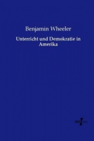 Carte Unterricht und Demokratie in Amerika Benjamin Wheeler