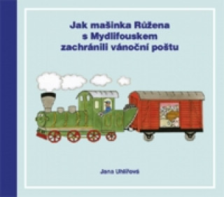 Knjiga Jak mašinka Růžena s Mydlifouskem zachránili vánoční poštu Jana Uhlířová