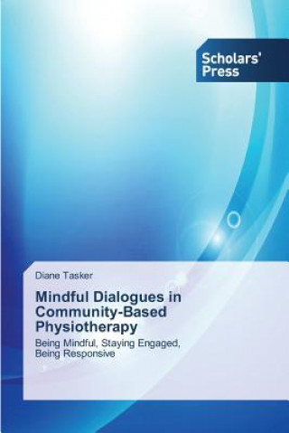 Könyv Mindful Dialogues in Community-Based Physiotherapy Tasker Diane