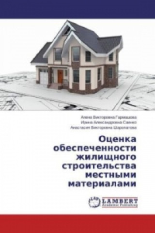 Kniha Ocenka obespechennosti zhilishhnogo stroitel'stva mestnymi materialami Alena Viktorovna Garmashova