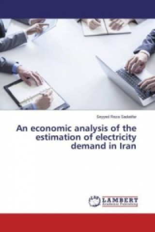 Kniha An economic analysis of the estimation of electricity demand in Iran Seyyed Reza Sadatifar