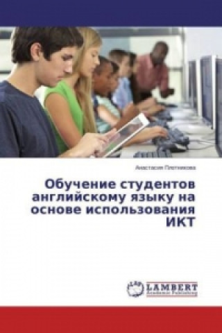 Carte Obuchenie studentov anglijskomu yazyku na osnove ispol'zovaniya IKT Anastasiya Plotnikova