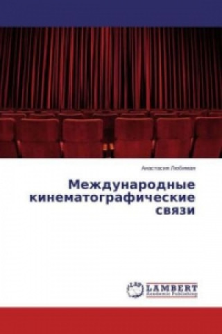 Könyv Mezhdunarodnye kinematograficheskie svyazi Anastasiya Ljubimaya