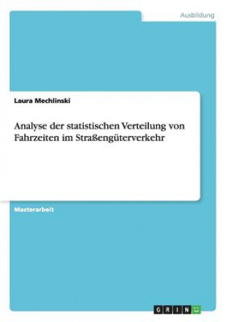 Książka Analyse der statistischen Verteilung von Fahrzeiten im Strassenguterverkehr Laura Mechlinski