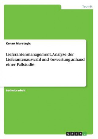Kniha Lieferantenmanagement. Analyse der Lieferantenauswahl und -bewertung anhand einer Fallstudie Kenan Muratagic