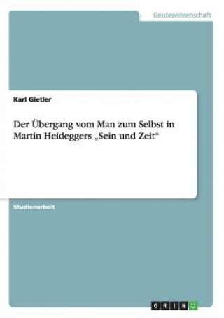 Buch UEbergang vom Man zum Selbst in Martin Heideggers "Sein und Zeit Karl Gietler