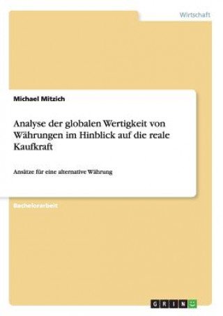 Livre Analyse der globalen Wertigkeit von Wahrungen im Hinblick auf die reale Kaufkraft Michael Mitzich