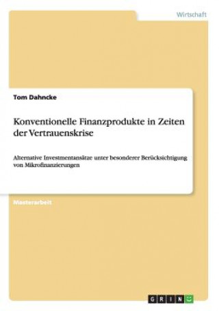 Könyv Konventionelle Finanzprodukte in Zeiten der Vertrauenskrise Tom Dahncke