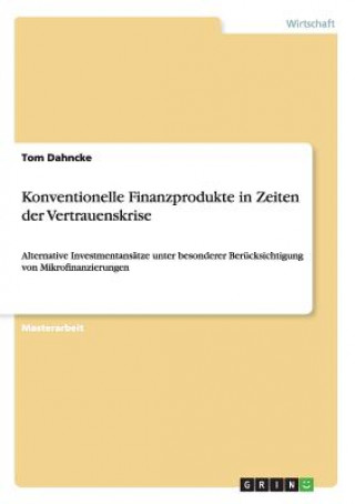 Kniha Konventionelle Finanzprodukte in Zeiten der Vertrauenskrise Tom Dahncke