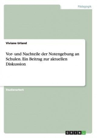 Kniha Vor- und Nachteile der Notengebung an Schulen. Ein Beitrag zur aktuellen Diskussion Viviane Urland