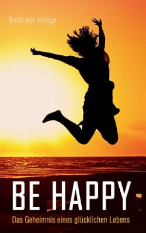 Kniha Be happy Bella Van Hooge