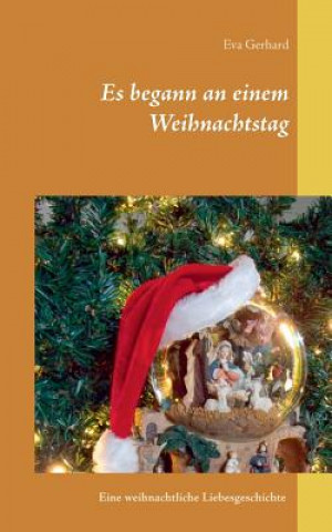 Könyv Es begann an einem Weihnachtstag Eva Gerhard