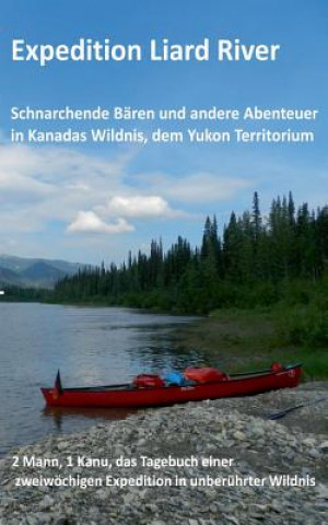 Книга Expedition Liard River Jurgen Minkley