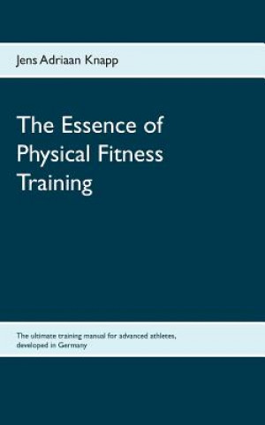 Kniha Essence of Physical Fitness Training Jens Adriaan Knapp