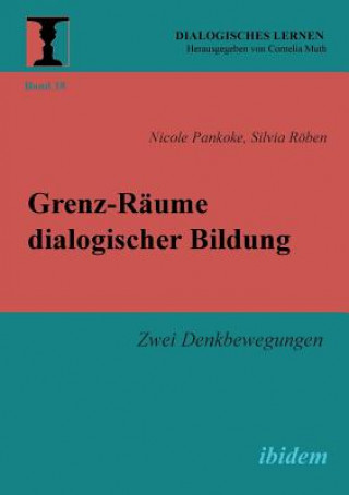 Buch Grenz-R ume dialogischer Bildung. Zwei Denkbewegungen Nicole Pankoke