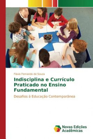 Könyv Indisciplina e Curriculo Praticado no Ensino Fundamental Souza Flavio Fernando De