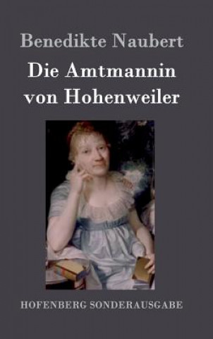 Knjiga Amtmannin von Hohenweiler Benedikte Naubert