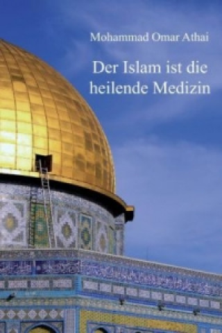 Buch Der Islam ist die heilende Medizin Mohammad Omar Athai