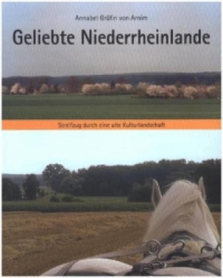 Kniha Geliebte Niederrheinlande Annabel Gräfin von Arnim