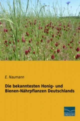 Carte Die bekanntesten Honig- und Bienen-Nährpflanzen Deutschlands E. Naumann