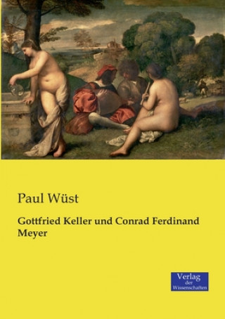 Kniha Gottfried Keller und Conrad Ferdinand Meyer Paul Wust