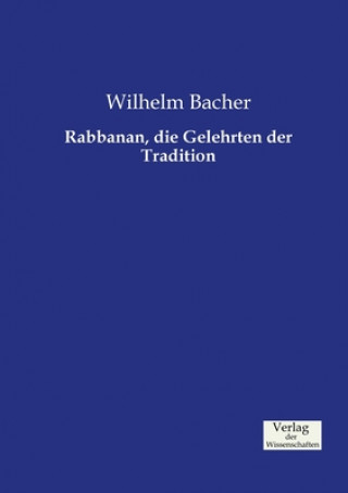 Kniha Rabbanan, die Gelehrten der Tradition Wilhelm Bacher