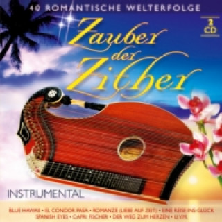 Audio Zauber der Zither - 40 romantische Welterfolge, 2 Audio-CDs Various