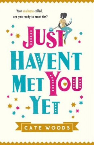 Книга Just Haven't Met You Yet Cate Woods