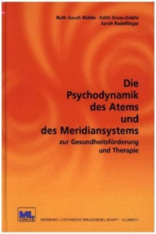 Knjiga Die Psychodynamik des Atems und des Meridiansystems zur Gesundheitsförderung und Therapie Gross-Gstöhl