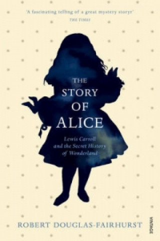 Könyv Story of Alice Robert Douglas-Fairhurst