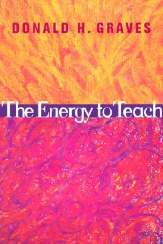 Könyv Energy to Teach Donald H. Graves