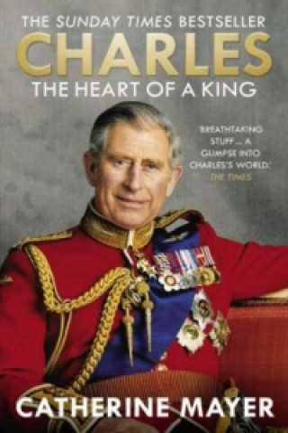 Kniha Charles: The Heart of a King Catherine Mayer