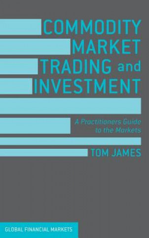 Kniha Commodity Market Trading and Investment Tom James